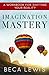 Imagination Mastery: A Work...