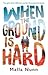 When the Ground is Hard