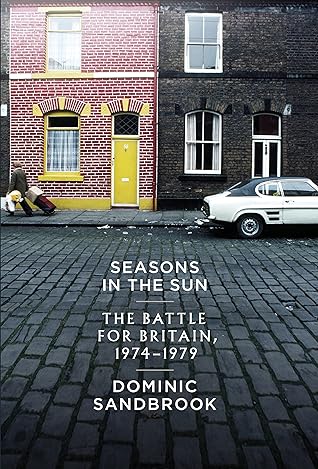 Seasons in the Sun: The Battle for Britain, 1974 - 1979