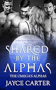 Shared by the Alphas (The Omega's Alphas, #2)