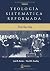 Teología Sistemática Reformada: Revelacion (Teologia Sistematica Reformada) (Spanish Edition)