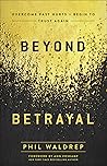 Beyond Betrayal by Phil Waldrep