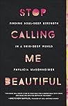 Stop Calling Me Beautiful by Phylicia D. Masonheimer