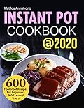The Complete Instant Pot Cookbook For Beginners : 600 Everyday Pressure Cooker Recipes For Affordable Homemade Meals (Instant Pot recipes cookbook 1)