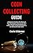 Coin Collecting Guide: A Be...