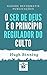 O Ser de Deus e o Princípio Regulador do Culto by Hugh Binning