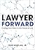 Lawyer Forward by Mike Whelan