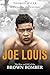 Joe Louis: The Rise and Fal...