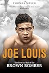 Joe Louis: The Rise and Fall of the Brown Bomber