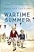 Wartime Summer: True Storie...