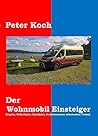 Der Wohnmobil Einsteiger: Ratgeber, WoMo Finder, Checklisten, Verhaltensweisen, Infrastruktur, Technik (German Edition)