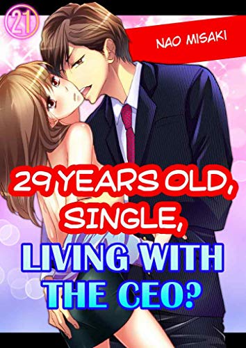 29 years old, Single, Living with the CEO? Vol.21 (TL Manga)