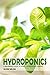 Hydroponics: A Beginner's Guide To Start a Hydroponic Garden
