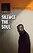 Silence The Soul: A Novella