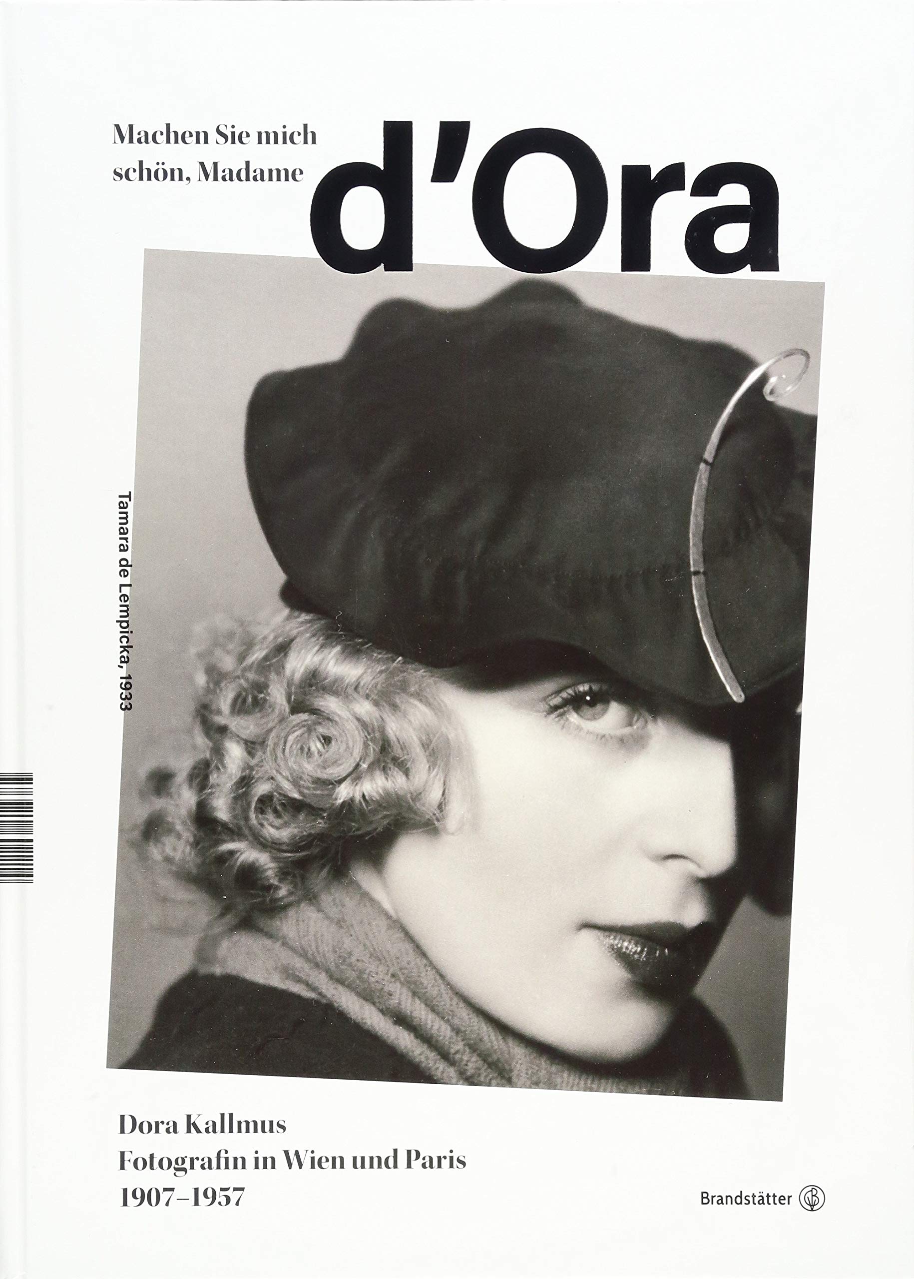 Machen Sie mich schön, Madame d'Ora! - Dora Kallmus - Fotografin in Wien und Paris 1907 bis 1957
