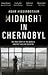 Midnight in Chernobyl: The ...