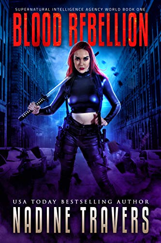 Blood Rebellion (Supernatural Intelligence Agency: World #1)