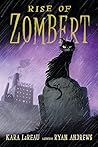 Rise of ZomBert by Kara LaReau Rise of ZomBert by Kara LaReau
