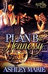 Plan B & Hennessy