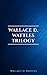 Wallace D. Wattles Trilogy - Classic Edition: The Science of Getting Rich / The Science of Being Well / The Science of Being Great