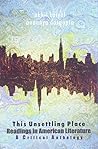 THIS UNSETTLING PLACE READINGS IN AMERICAN LITERATURE A CRITICAL ANTHOLOGY THIS UNSETTLING PLACE READINGS IN AMERICAN LITERATURE A CRITICAL ANTHOLOGY