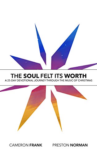 The Soul Felt Its Worth: A 25-Day Devotional Journey Through the Music of Christmas (The Trinity Project)