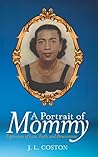 A Portrait of Mommy by J.L. Coston
