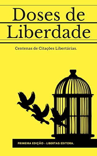 Doses de Liberdade: Centenas de Citações Libertárias (Portuguese Edition)
