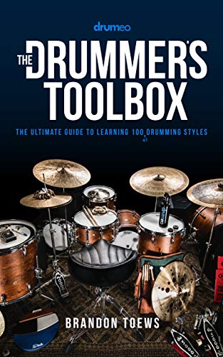 The Drummer's Toolbox: The Ultimate Guide to Learning 100 (+1) Drumming Styles