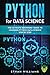 PYTHON FOR DATA SCIENCE: The Ultimate Beginners’ Guide to Learning Python Data Science Step by Step