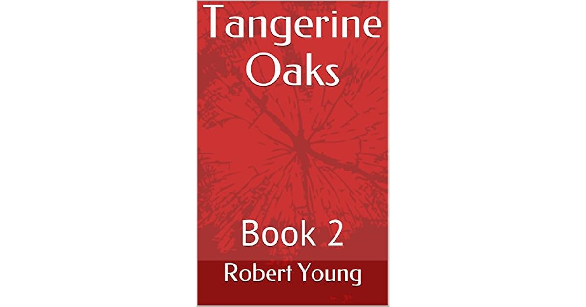 Tangerine Oaks Book 2 by Robert Young