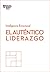 El auténtico liderazgo. Serie Inteligencia Emocional HBR (Authentic Leadership Spanish Edition)