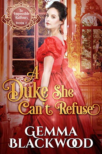 A Duke She Can't Refuse (The Impossible Balfours #1)