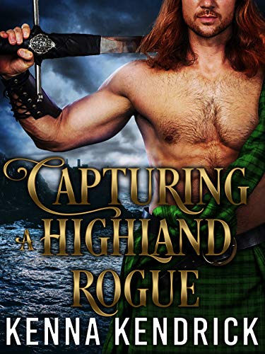 Capturing a Highland Rogue (Lasses of the Kinnaird Castle, #2)