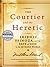 The Courtier and the Heretic by Matthew Stewart