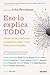Eso lo explica todo: Ideas bellas, profundas y elegantes sobre cómo funciona el mundo