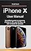 iPhone X User Manual: Simpl...