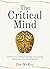 The Critical Mind: Enhance Your Problem Solving, Questioning, Observing, and Evaluating Skills (Cognitive Development Book 2)