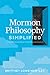 Mormon Philosophy Simplified: An Easy LDS Approach to Classic Philosophical Questions