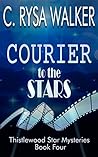 Courier to the Stars by C. Rysa Walker
