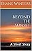 Beyond the Sunset: A Short Story