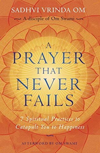 A Prayer That Never Fails: 7 Spiritual Practices to Catapult You to Happiness (Paperback)