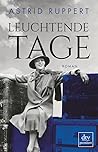 Leuchtende Tage by Astrid Ruppert