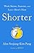 Shorter: Work Better, Smarter, and Less—Here's How