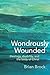 Wondrously Wounded: Theology, Disability, and the Body of Christ (Studies in Religion, Theology, and Disability)