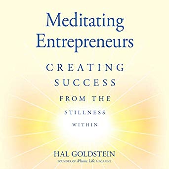 Meditating Entrepreneurs: Creating Success from the Stillness Within