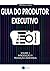 Guia do Produtor Executivo:...