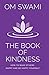 The Book of Kindness: How to Make Others Happy and Be Happy Yourself