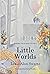 Little Worlds (Constructed ...