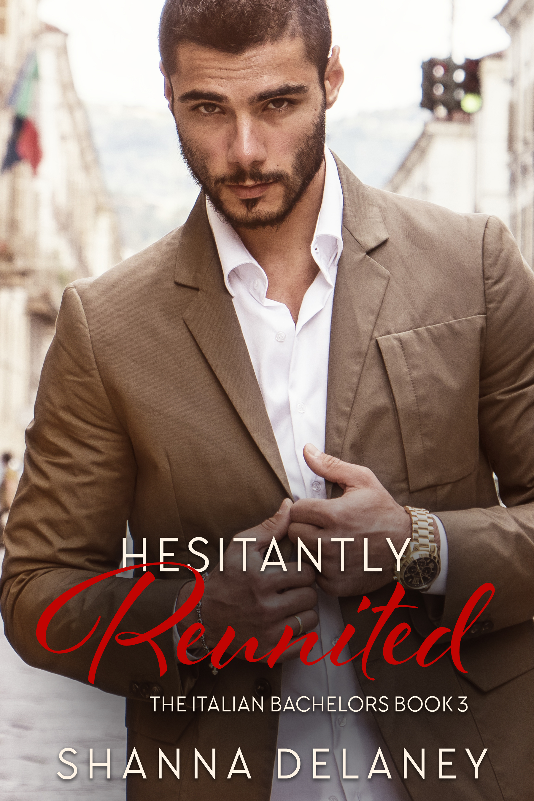 Hesitantly Reunited (The Italian Bachelors, #3)